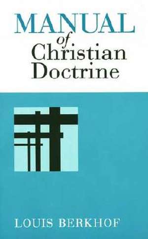 Manual of Christian Doctrine de Louis Berkhof