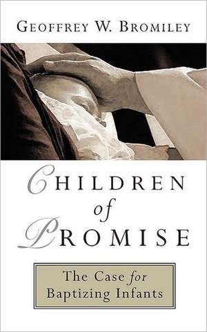 Children of Promise de Geoffrey W. Bromiley