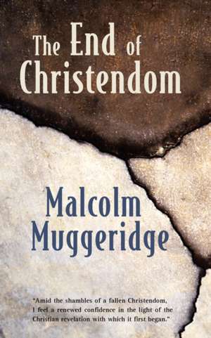 The End of Christendom de Malcolm Muggeridge