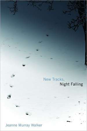 New Tracks, Night Falling de Jeanne Murray Walker