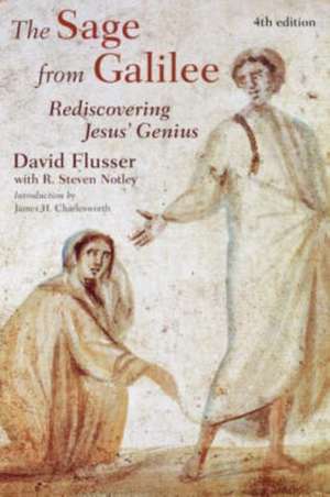 The Sage from Galilee: Rediscovering Jesus' Genius de David Flusser