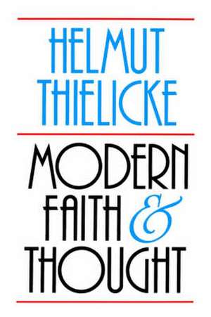 Modern Faith and Thought de Helmut Thielicke