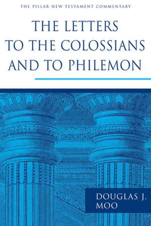 The Letters to the Colossians and to Philemon de Douglas J. Moo