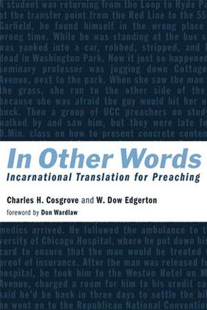 In Other Words: Incarnational Translation for Preaching de Charles H. Cosgrove