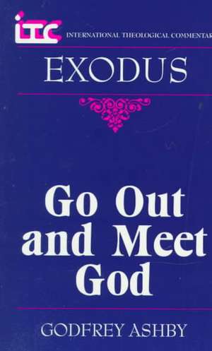 Itc - Exodus: Go Out and Meet God de Godfrey W. Ashby