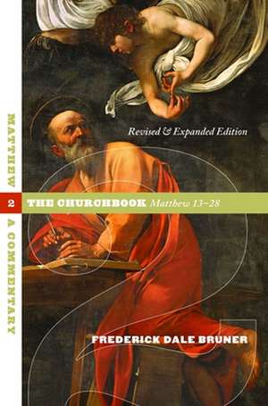 Matthew: The Churchbook, Matthew 13-28 de Frederick Dale Bruner