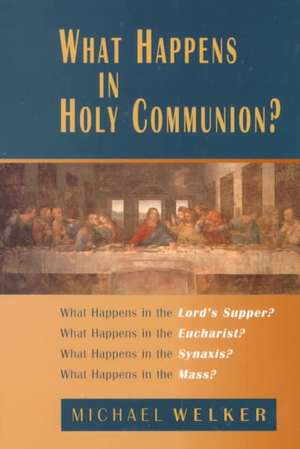 What Happens in Holy Communion? de Michael Welker