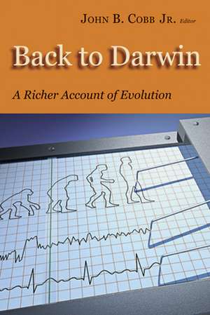 Back to Darwin: A Richer Account of Evolution de John B. Jr. Cobb