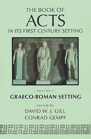 The Book of Acts in Its Graeco-Roman Setting de David W. Gill