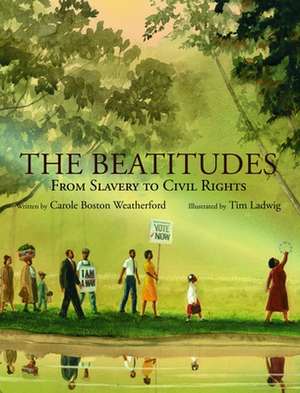 The Beatitudes: From Slavery to Civil Rights de Carole Boston Weatherford