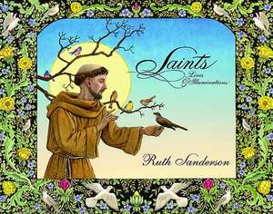 Saints: Lives & Illuminations de Ruth Sanderson