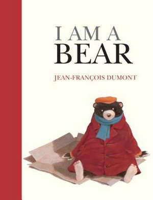 I Am a Bear de Jean-Francois Dumont