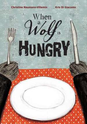 When a Wolf Is Hungry de Christine Naumann-Villemin