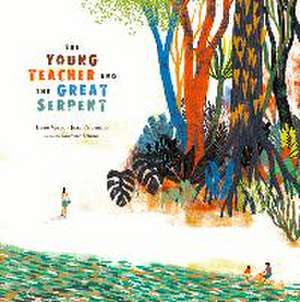 The Young Teacher and the Great Serpent de Irene Vasco