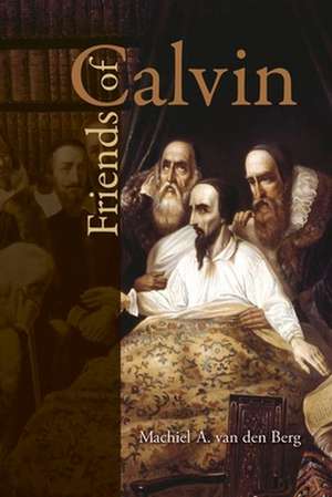 Friends of Calvin de Machiel A. Van Den Berg