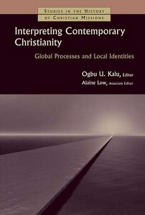 Interpreting Contemporary Christianity: Global Processes and Local Identities de Alaine Low