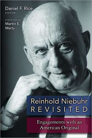 Reinhold Niebuhr Revisited: Engagements with an American Original de Martin E. Marty