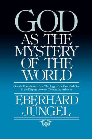 God as Mystery of the World de Eberhard Jungel