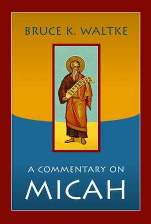 A Commentary of Micah de Bruce K. Waltke