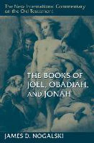 The Books of Joel, Obadiah, and Jonah de James D Nogalski