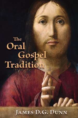 The Oral Gospel Tradition de JAMES D.G. DUNN