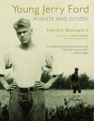 Young Jerry Ford: Athlete and Citizen de V. Booraem, Hendrik