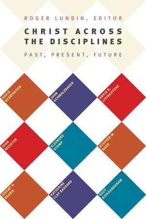 Christ Across the Disciplines: Past, Present, Future de Stephen M. Barr