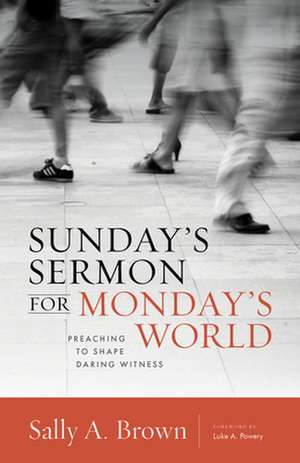 Sunday's Sermon for Monday's World de Sally A Brown