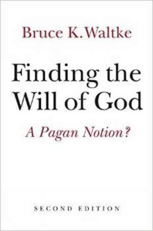 Finding the Will of God de Bruce K. Waltke