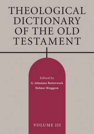 Theological Dictionary of the Old Testament, Volume III de G. Johannes Botterweck