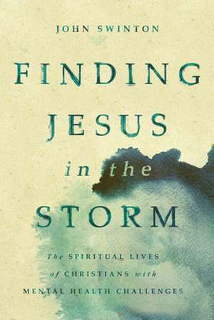 Finding Jesus in the Storm de John Swinton