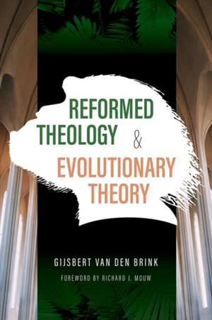 REFORMED THEOLOGY & EVOLUTIONARY THEORY de Gijsbert van Den Bri