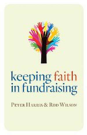 Keeping Faith in Fundraising de Peter Harris