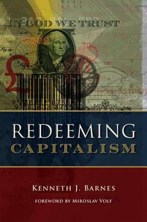 Redeeming Capitalism de Kenneth J. Barnes