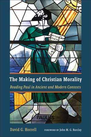 The Making of Christian Morality de David G. Horrell