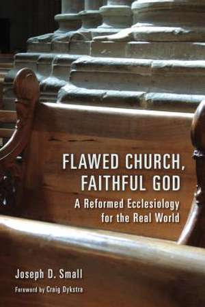 Flawed Church, Faithful God de Joseph D Small