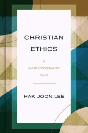 Christian Ethics de Hak Joon Lee