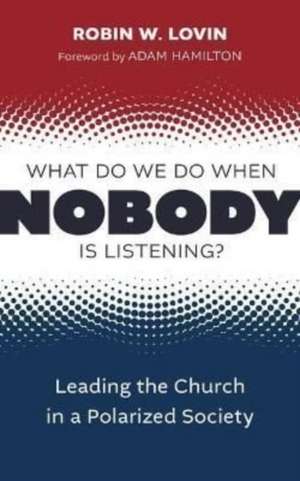 What Do We Do When Nobody Is Listening? de Robin W Lovin