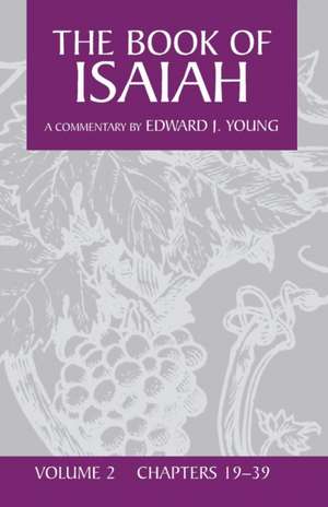 The Book of Isaiah, Volume 2 de Edward J Young