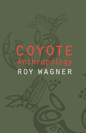 Coyote Anthropology de Roy Wagner