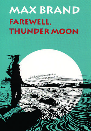 Farewell, Thunder Moon de Max Brand