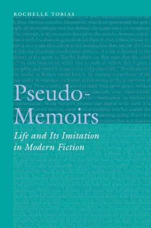 Pseudo-Memoirs: Life and Its Imitation in Modern Fiction de Rochelle Tobias