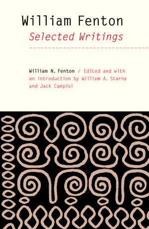 William Fenton: Selected Writings de William N. Fenton