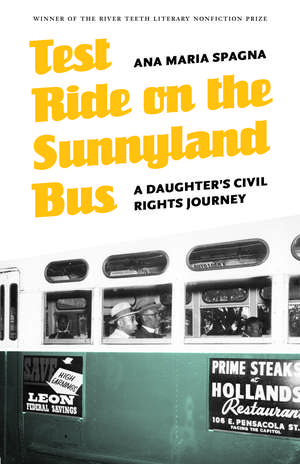 Test Ride on the Sunnyland Bus: A Daughter's Civil Rights Journey de Ana Maria Spagna