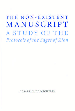 The Non-Existent Manuscript: A Study of the Protocols of the Sages of Zion de Cesare G. De Michelis