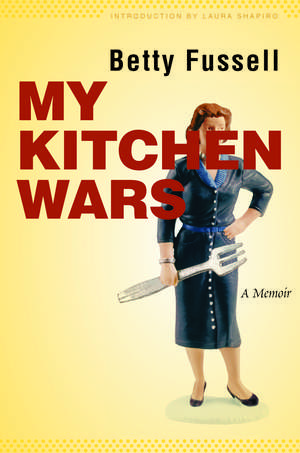 My Kitchen Wars: A Memoir de Betty Fussell