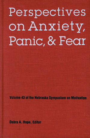 Nebraska Symposium on Motivation, 1995, Volume 43: Perspectives on Anxiety, Panic, and Fear de Nebraska Symposium