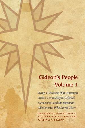 Gideon's People, 2-volume set: Being a Chronicle of an American Indian Community in Colonial Connecticut and the Moravian Missionaries Who Served There de William A. Starna