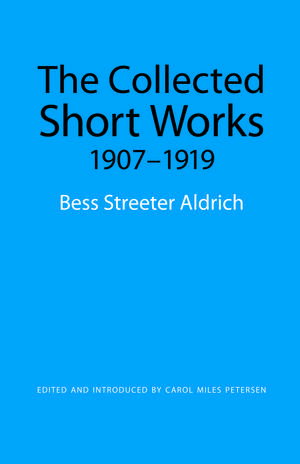 The Collected Short Works, 1907–1919 de Bess Streeter Aldrich