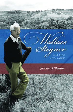 Wallace Stegner: His Life and Work de Jackson J. Benson